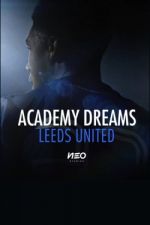 Watch Academy Dreams: Leeds United Megashare8