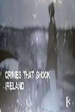 Watch Crimes That Shook Ireland Megashare8