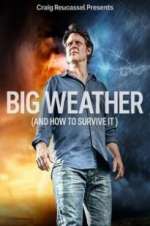 Watch Big Weather (And How to Survive It) Megashare8