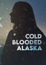 Watch Cold Blooded Alaska Megashare8