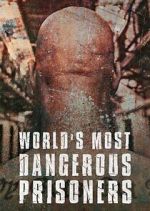 Watch World's Most Dangerous Prisoners Megashare8