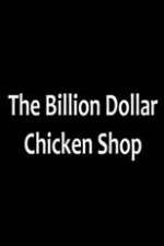Watch Billion Dollar Chicken Shop Megashare8