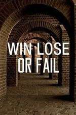 Watch Win Lose or Fail Megashare8