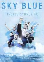 Watch Sky Blue: Inside Sydney FC Megashare8