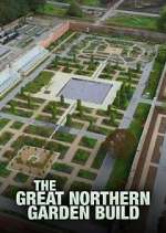 Watch The Great Northern Garden Build Megashare8