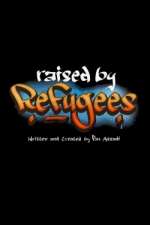 Watch Raised by Refugees Megashare8