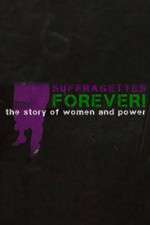 Watch Suffragettes Forever The Story of Women and Power Megashare8