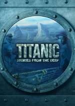 Watch Titanic: Stories from the Deep Megashare8