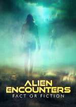 Watch Alien Encounters: Fact or Fiction Megashare8
