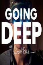 Watch Going Deep with David Rees Megashare8