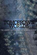 Watch Tomorrow's Worlds: The Unearthly History of Science Fiction Megashare8