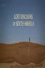 Watch Lost Kingdoms of South America Megashare8