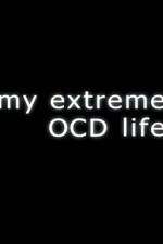 Watch My Extreme OCD Life Megashare8