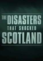 Watch The Disasters That Shocked Scotland Megashare8