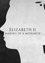 Watch Elizabeth II: Making of a Monarch Megashare8
