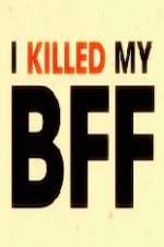 Watch I Killed My BFF Megashare8