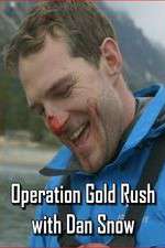 Watch Operation Gold Rush with Dan Snow Megashare8