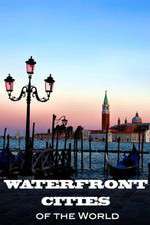 Watch Waterfront Cities of the World Megashare8