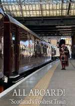 Watch All Aboard! Scotland\'s Poshest Train Megashare8