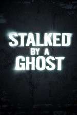 Watch Stalked By A Ghost Megashare8