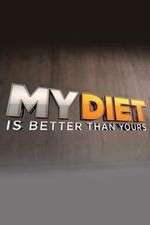 Watch My Diet is Better Than Yours Megashare8