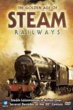 Watch The Golden Age of Steam Railways Megashare8