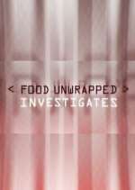 Watch Food Unwrapped Investigates Megashare8