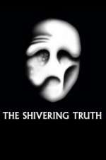 Watch The Shivering Truth Megashare8