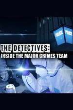 Watch The Detectives: Inside the Major Crimes Team Megashare8