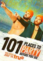 Watch 101 Places to Party Before You Die Megashare8