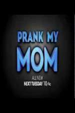 Watch Prank My Mom Megashare8