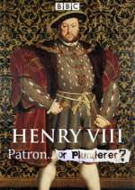 Watch Henry VIII Patron or Plunderer Megashare8