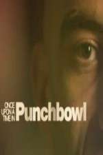 Watch Once Upon A Time in Punchbowl Megashare8