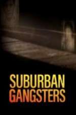 Watch Suburban Gangsters Megashare8