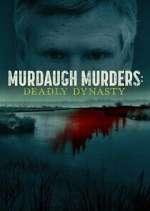 Watch Murdaugh Murders: Deadly Dynasty Megashare8