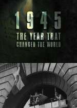 Watch 1945: The Year That Changed the World Megashare8