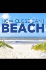 Watch How Close Can I Beach Megashare8