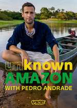 Watch Unknown Amazon with Pedro Andrade Megashare8