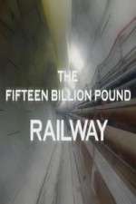 Watch The Fifteen Billion Pound Railway Megashare8