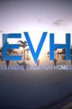 Watch Extreme Vacation Homes Megashare8
