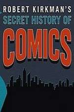 Watch Robert Kirkman's Secret History of Comics Megashare8