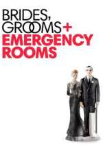 Watch Brides Grooms and Emergency Rooms Megashare8