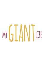 Watch My Giant Life Megashare8