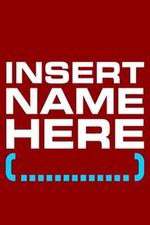 Watch Insert Name Here Megashare8