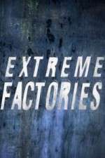 Watch Extreme Factories Megashare8