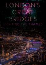 Watch London's Great Bridges: Lighting the Thames Megashare8