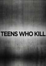 Watch Teens Who Kill Megashare8