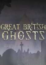 Watch Great British Ghosts Megashare8