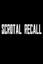 Watch Scrotal Recall Megashare8