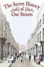 Watch The Secret History of Our Streets Megashare8